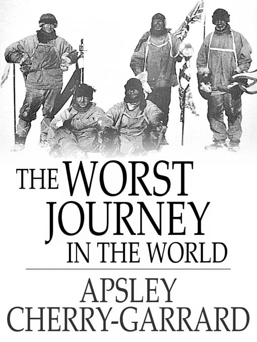 Title details for The Worst Journey in the World by Apsley Cherry-Garrard - Available